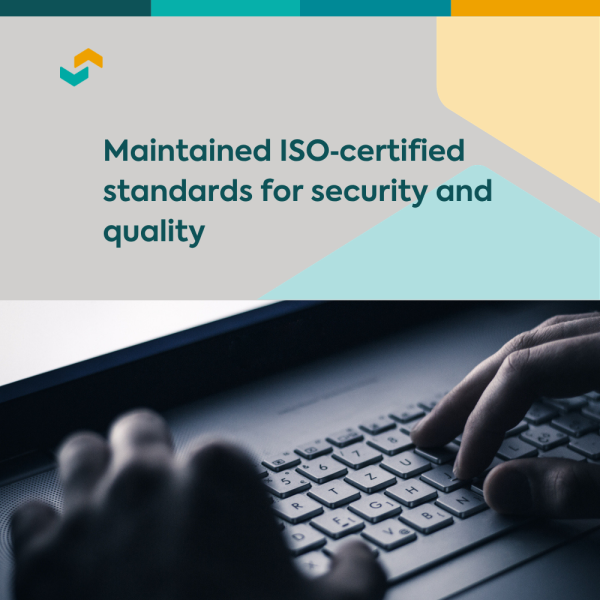 Image with title: Maintained ISO-certified standards for security and quality. Below is hands typing on a laptop keyboard